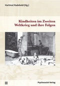 Cover: Kindheiten im Zweiten Weltkrieg und ihre Folgen - Psychosozial-Verlag