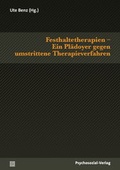 Cover: Festhaltetherapien - Ein Pl&auml;doyer gegen umstrittene Therapieverfahren - Psychosozial-Verlag
