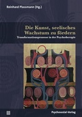 Cover: Die Kunst, seelisches Wachstum zu f&ouml;rdern - Psychosozial-Verlag