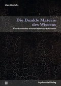 Cover: Die Dunkle Materie des Wissens - Psychosozial-Verlag