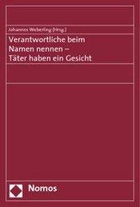 Abbildung von: Verantwortliche beim Namen nennen - Täter haben ein Gesicht - Nomos