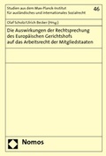Cover: Die Auswirkungen der Rechtsprechung des Europ&auml;ischen Gerichtshofs auf das Arbeitsrecht der Mitgliedstaaten - Nomos