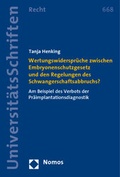 Cover: Wertungswiderspr&uuml;che zwischen Embryonenschutzgesetz und den Regelungen des Schwangerschaftsabbruchs? - Nomos