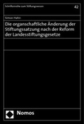 Cover: Die organschaftliche &Auml;nderung der Stiftungssatzung nach der Reform der Landesstiftungsgesetze - Nomos