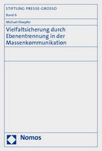 Abbildung von: Vielfaltsicherung durch Ebenentrennung in der Massenkommunikation - Nomos