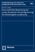 Cover: Eine rechtliche Bewertung der ersten Runde der Anreizregulierung f&uuml;r Netzentgelte 2008/2009 - Nomos