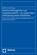 Cover: Arbeitsmarktintegration und Integrationspolitik - zur notwendigen Verkn&uuml;pfung zweier Politikfelder - Nomos