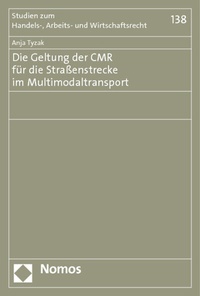 Abbildung von: Die Geltung der CMR für die Straßenstrecke im Multimodaltransport - Nomos