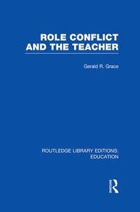 Enlarge image Cover: Role Conflict and the Teacher (RLE Edu N) - Routledge