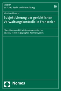 Abbildung von: Subjektivierung der gerichtlichen Verwaltungskontrolle in Frankreich - Nomos