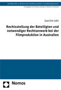 Abbildung von: Rechtsstellung der Beteiligten und notwendiger Rechtserwerb bei der Filmproduktion in Australien - Nomos