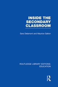 Enlarge image Cover: Inside the Secondary Classroom (RLE Edu O) - Routledge