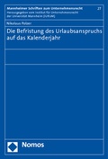 Cover: Die Befristung des Urlaubsanspruchs auf das Kalenderjahr - Nomos