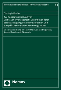 Abbildung von: Zur Konzeptualisierung von Verbrauchervertragsrecht unter besonderer Berücksichtigung des schweizerischen und europäischen Verbrauchervertragsrechts - Nomos