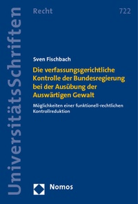 Abbildung von: Die verfassungsgerichtliche Kontrolle der Bundesregierung bei der Ausübung der Auswärtigen Gewalt - Nomos