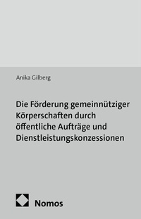 Abbildung von: Die Förderung gemeinnütziger Körperschaften durch öffentliche Aufträge und Dienstleistungskonzessionen - Nomos