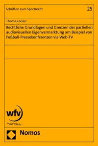 Abbildung von: Rechtliche Grundlagen und Grenzen der partiellen audiovisuellen Eigenvermarktung am Beispiel von Fußball-Pressekonferenzen via Web-TV - Nomos