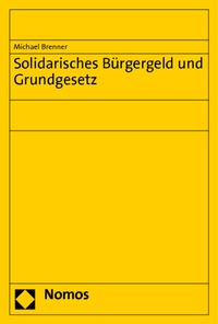 Abbildung von: Solidarisches Bürgergeld und Grundgesetz - Nomos