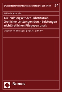 Abbildung von: Die Zulässigkeit der Substitution ärztlicher Leistungen durch Leistungen nichtärztlichen Pflegepersonals - Nomos