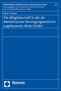 Abbildung von: Die Mitgliedschaft in der als Medizinisches Versorgungszentrum zugelassenen Ärzte-GmbH - Nomos
