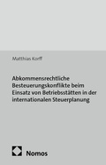 Cover: Abkommensrechtliche Besteuerungskonflikte beim Einsatz von Betriebsst&auml;tten in der internationalen Steuerplanung - Nomos