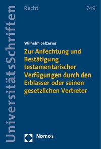 Abbildung von: Zur Anfechtung und Bestätigung testamentarischer Verfügungen durch den Erblasser oder seinen gesetzlichen Vertreter - Nomos