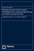 Cover: Bilanzierung und Lizenzierung im Profifu&szlig;ball: DFL-Lizenzierungsordnung und UEFA Financial Fair Play - Nomos