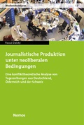 Cover: Journalistische Produktion unter neoliberalen Bedingungen - Nomos