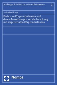 Abbildung von: Rechte an Körpersubstanzen und deren Auswirkungen auf die Forschung mit abgetrennten Körpersubstanzen - Nomos