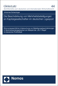 Abbildung von: Die Beschränkung von Mehrheitsbeteiligungen an Kapitalgesellschaften im deutschen Ligasport - Nomos