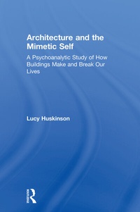 Enlarge image Cover: Architecture and the Mimetic Self - Routledge