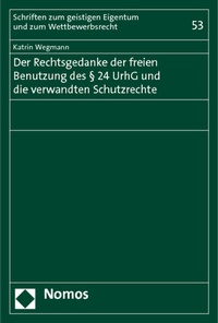 Abbildung von: Der Rechtsgedanke der freien Benutzung des § 24 UrhG und die verwandten Schutzrechte - Nomos