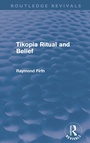 Cover: Tikopia Ritual and Belief (Routledge Revivals) - Routledge