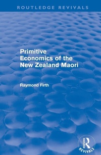 Bild vergrößern Bild: Primitive Economics of the New Zealand Maori (Routledge Revivals) - Routledge