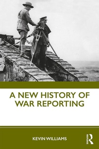 Enlarge image Cover: A New History of War Reporting - Routledge