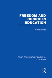 Enlarge image Cover: Freedom and Choice in Education (RLE Edu K) - Routledge