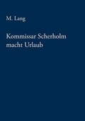 Cover: Kommissar Scherholm Macht Urlaub - Books on Demand