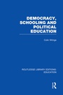 Cover: Democracy, Schooling and Political Education (RLE Edu K) - Routledge