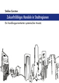 Cover: Zukunftsf&auml;higes Handeln in Stadtregionen - BoD - Books on Demand