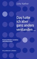 Cover: Das hatte ich aber ganz anders verstanden... - BoD - Books on Demand