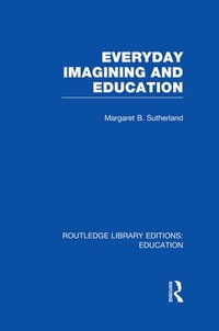 Enlarge image Cover: Everyday Imagining and Education (RLE Edu K) - Routledge