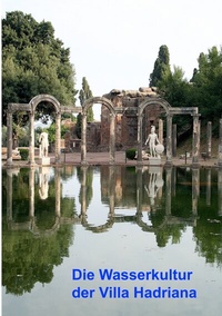 Abbildung von: Die Wasserkultur der Villa Hadriana - BoD - Books on Demand