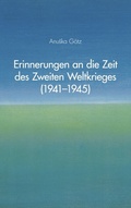 Cover: Erinnerungen an die Zeit des Zweiten Weltkrieges (1941-1945) - BoD - Books on Demand