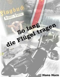 Cover: So lang die Fl&uuml;gel tragen - BoD - Books on Demand
