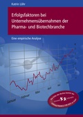 Cover: Erfolgsfaktoren bei Unternehmens&uuml;bernahmen der Pharma- und Biotechbranche - BoD - Books on Demand