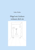Cover: Fl&uuml;gel mit L&ouml;chern verlassen dich nie - BoD - Books on Demand
