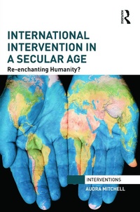 Enlarge image Cover: International Intervention in a Secular Age - Routledge