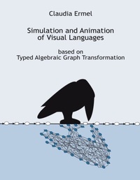 Enlarge image Cover: Simulation and Animation of Visual Languages based on Typed Algebraic Graph Transformation - BoD - Books on Demand