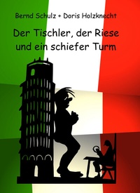 Enlarge image Cover: Der Tischler, der Riese und ein schiefer Turm - BoD - Books on Demand