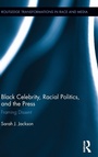 Cover: Black Celebrity, Racial Politics, and the Press - Routledge